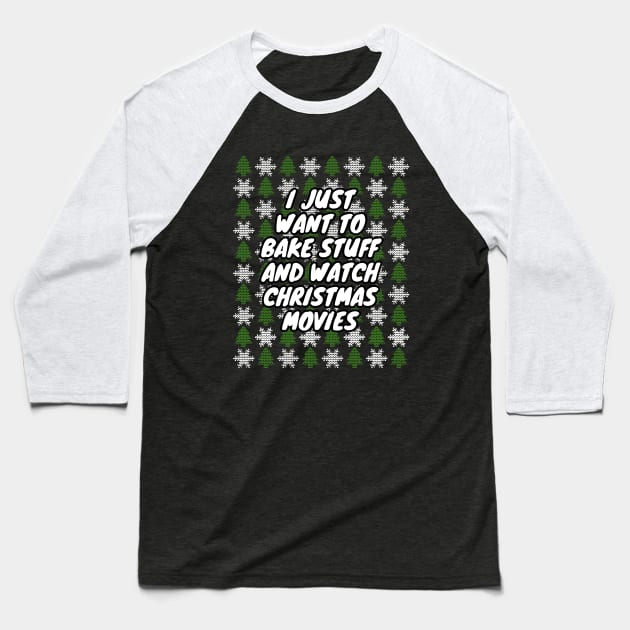 I Just Want To Bake Stuff And Watch Christmas Movies Baseball T-Shirt by LunaMay